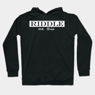 riddle me this Hoodie